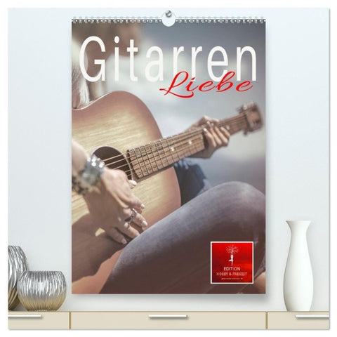 Gitarren Liebe (hochwertiger Premium Wandkalender 2027 DIN A2 hoch), Kunstdruck in Hochglanz