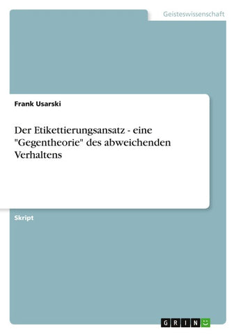 Der Etikettierungsansatz - eine "Gegentheorie" des abweichenden Verhaltens
