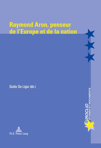 Raymond Aron, penseur de l’Europe et de la nation