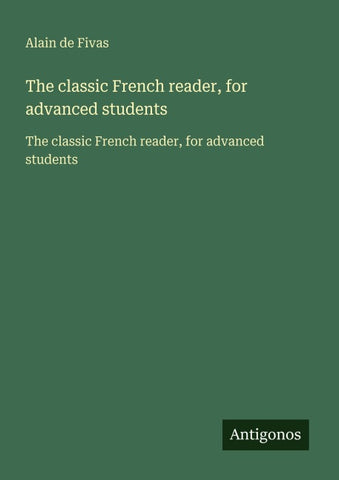 The classic French reader, for advanced students