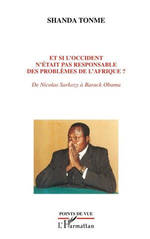 Et si l'occident n'était pas responsable des problèmes de l'Afrique ?