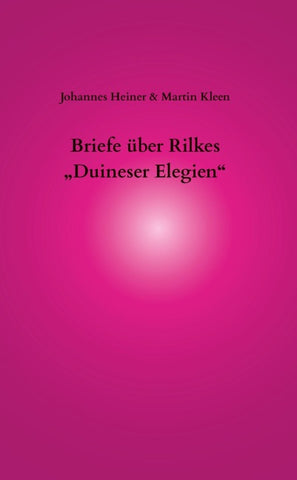 Briefe über Rilkes  "Duineser Elegien"