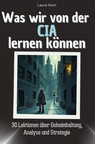 Was wir von der CIA lernen können
