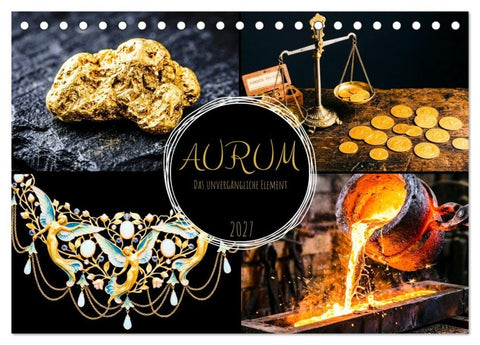 AURUM Das unvergängliche Element (Tischkalender 2027 DIN A5 quer), CALVENDO Monatskalender