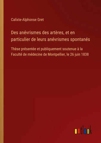 Des anévrismes des artères, et en particulier de leurs anévrismes spontanés