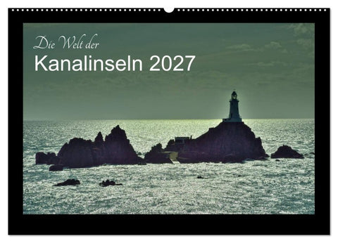 Die Welt der Kanalinseln 2027 (Wandkalender 2027 DIN A2 quer), CALVENDO Monatskalender