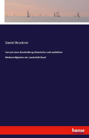 Versuch einer Beschreibung historischer und natürlicher Merkwürdigkeiten der Landschaft Basel