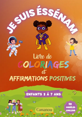 Je suis Éssénam - Livre de Coloriages et Affirmations Positives