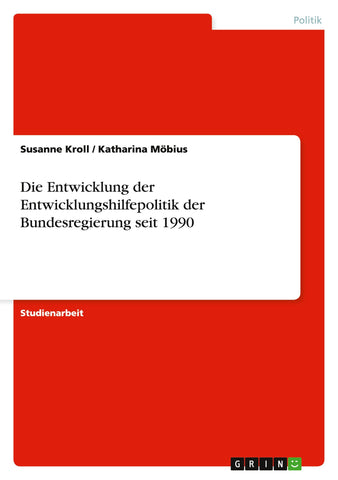 Die Entwicklung der Entwicklungshilfepolitik der Bundesregierung seit 1990