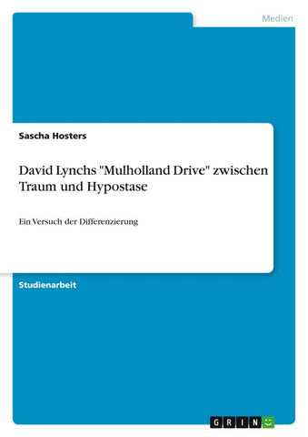 David Lynchs "Mulholland Drive" zwischen Traum und Hypostase