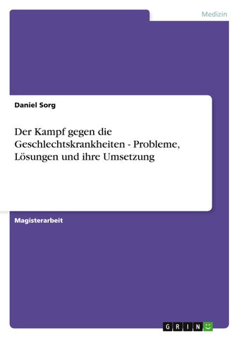 Der Kampf gegen die Geschlechtskrankheiten - Probleme, Lösungen und ihre Umsetzung