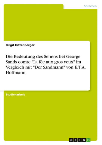 Die Bedeutung des Sehens bei George Sands comte "La fée aux gros yeux" im Vergleich mit "Der Sandmann" von E.T.A. Hoffmann