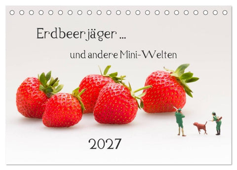Erdbeerjäger... und andere Mini-Welten (Tischkalender 2027 DIN A5 quer), CALVENDO Monatskalender