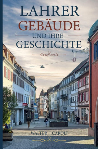 Lahrer Gebäude und ihre Geschichte