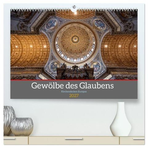 Gewölbe des Glaubens – Kirchendecken Europas (hochwertiger Premium Wandkalender 2027 DIN A2 quer), Kunstdruck in Hochglanz