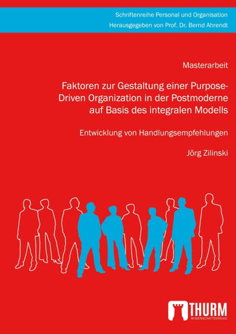 Faktoren zur Gestaltung einer Purpose-Driven Organization in der Postmoderne auf Basis des integralen Modells