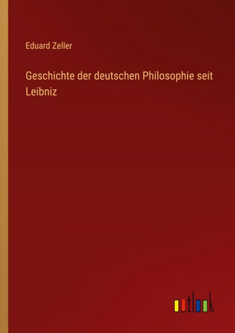 Geschichte der deutschen Philosophie seit Leibniz