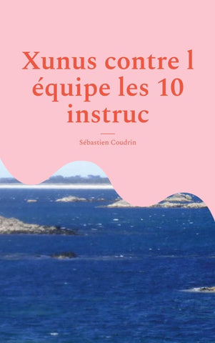 Xunus contre l équipe les 10 instruc