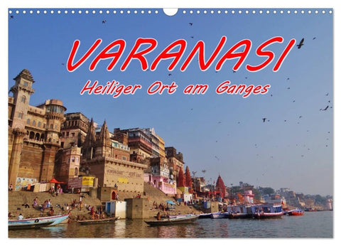 VARANASI Heiliger Ort am Ganges (Wandkalender 2026 DIN A3 quer), CALVENDO Monatskalender