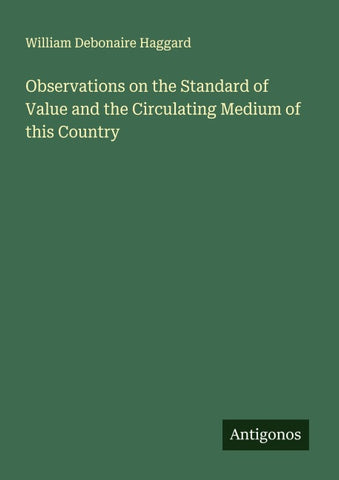 Observations on the Standard of Value and the Circulating Medium of this Country