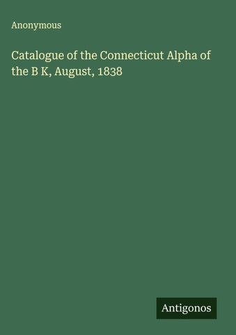 Catalogue of the Connecticut Alpha of the B K, August, 1838