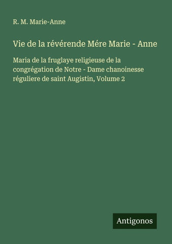 Vie de la révérende Mére Marie - Anne