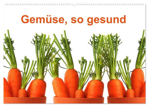 Gemüse, so gesund (Wandkalender 2027 DIN A2 quer), CALVENDO Monatskalender