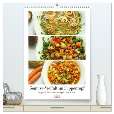 Gemüse-Vielfalt im Suppentopf (hochwertiger Premium Wandkalender 2026 DIN A2 hoch), Kunstdruck in Hochglanz