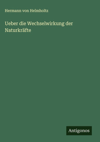 Ueber die Wechselwirkung der Naturkräfte