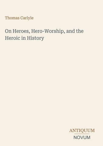 On Heroes, Hero-Worship, and the Heroic in History