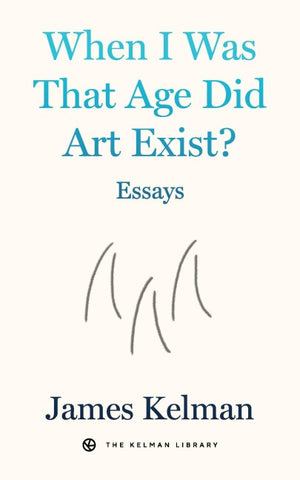 When I Was That Age Did Art Exist?