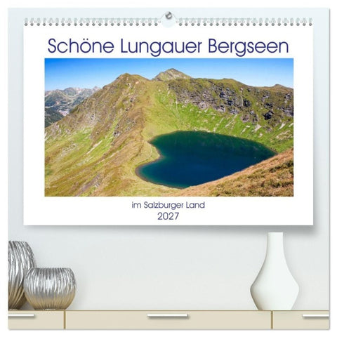 Schöne Lungauer Bergseen (hochwertiger Premium Wandkalender 2027 DIN A2 quer), Kunstdruck in Hochglanz