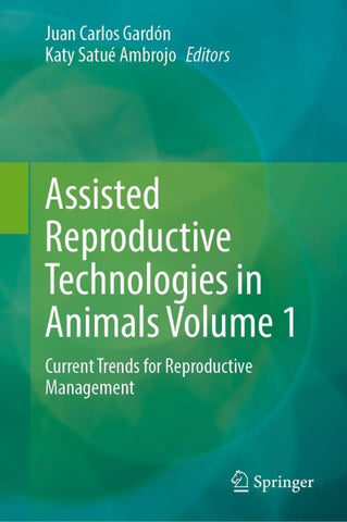 Assisted Reproductive Technologies in Animals Volume 1