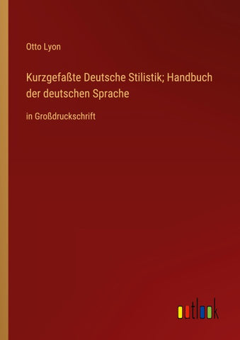 Kurzgefaßte Deutsche Stilistik; Handbuch der deutschen Sprache