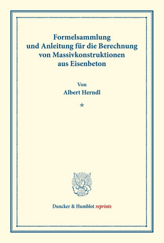 Formelsammlung und Anleitung für die Berechnung von Massivkonstruktionen aus Eisenbeton.