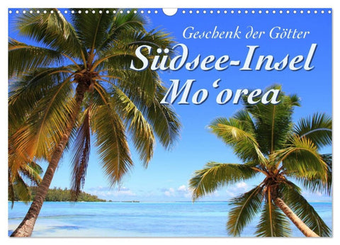 Südsee-Insel Mo'orea (Wandkalender 2026 DIN A3 quer), CALVENDO Monatskalender