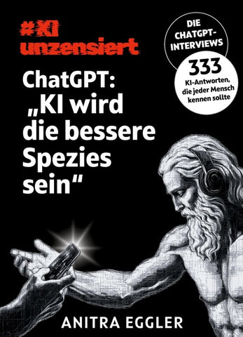 KI unzensiert: Die ChatGPT-Interviews - ChatGPT: "KI wird die bessere Spezies sein"