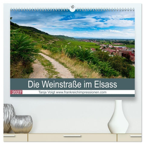Die Weinstaße im Elsass (hochwertiger Premium Wandkalender 2027 DIN A2 quer), Kunstdruck in Hochglanz