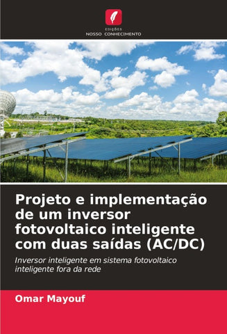 Projeto e implementação de um inversor fotovoltaico inteligente com duas saídas (AC/DC)