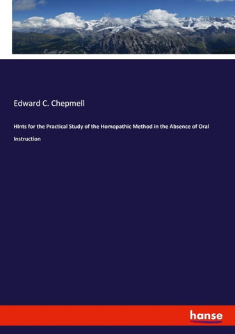HInts for the Practical Study of the Homopathic Method in the Absence of Oral Instruction