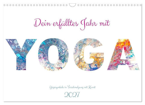 Dein erfülltes Jahr mit Yoga - Yogasymbole in Verschmelzung mit Kunst (Wandkalender 2027 DIN A3 quer), CALVENDO Monatskalender