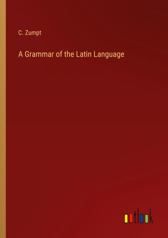 A Grammar of the Latin Language