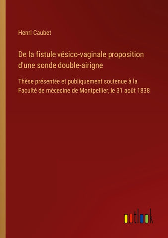 De la fistule vésico-vaginale proposition d'une sonde double-airigne