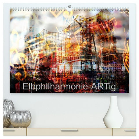 Elbphilharmonie-ARTig (hochwertiger Premium Wandkalender 2026 DIN A2 quer), Kunstdruck in Hochglanz