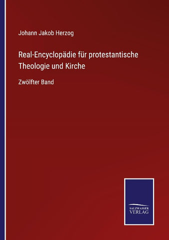 Real-Encyclopädie für protestantische Theologie und Kirche