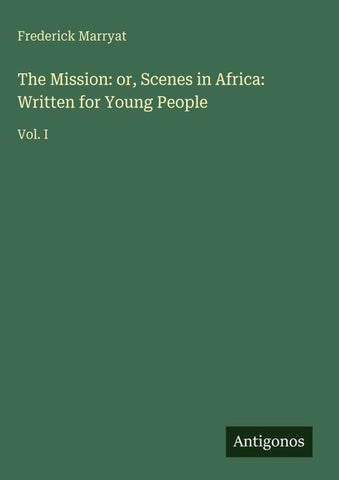 The Mission: or, Scenes in Africa: Written for Young People