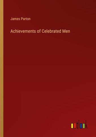 Achievements of Celebrated Men