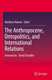 The Anthropocene, Ontopolitics, and International Relations