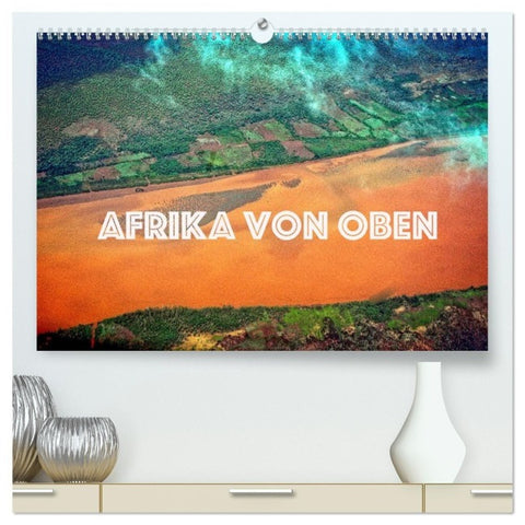 Afrika von oben (hochwertiger Premium Wandkalender 2027 DIN A2 quer), Kunstdruck in Hochglanz