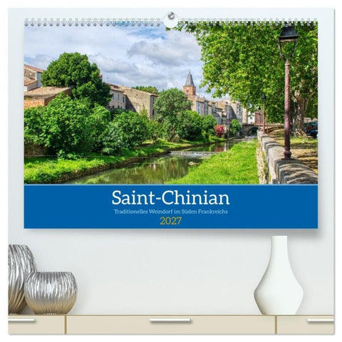 Saint - Chinian - Traditionelles Weindorf im Süden Frankreichs (hochwertiger Premium Wandkalender 2027 DIN A2 quer), Kunstdruck in Hochglanz
